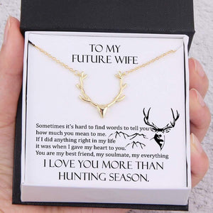 Hunter Necklace - To My Future Wife - I Love You More Than Hunting Season - Augnt25002 - Gifts Holder
