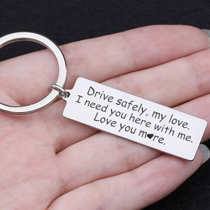 Engraved Keychain - Drive Safely My Love - I Need You Here With Me - Augkc26024 - Gifts Holder