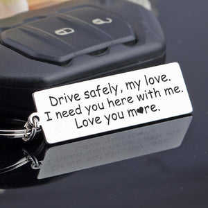 Engraved Keychain - Drive Safely My Love - I Need You Here With Me - Augkc26024 - Gifts Holder