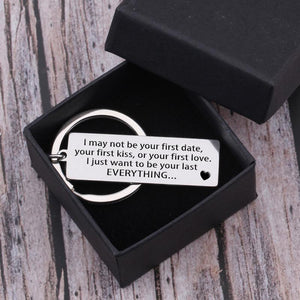 Engraved Keychain - I Just Want To Be Your Last Everything - Augkc14008 - Gifts Holder