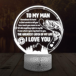 3D Led Light - Bass Fishing Gift - To My Man - The Greatest Catch Of My Life - Auglca26006 - Gifts Holder