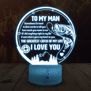 3D Led Light - Bass Fishing Gift - To My Man - The Greatest Catch Of My Life - Auglca26006 - Gifts Holder