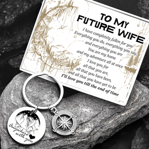 Compass Keychain - Hiking - To My Future Wife - I'll Love You Till The End Of Time - Augkw25001 - Gifts Holder