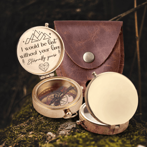 Engraved Compass - Hiking - To My Man - I Would Be Lost Without Your Love - Augpb26036 - Gifts Holder