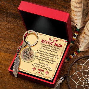 Feather Keychain - Native American - To My Native Mum - How Special You Are To Me - Augkdz19001 - Gifts Holder