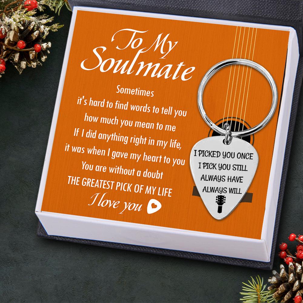 Guitar Pick Keychain - To My Soulmate - I Pick You Still - Augkam13001 - Gifts Holder