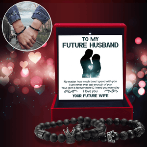 King & Queen Couple Bracelets - Family - To My Future Husband - I Need You Everyday - Augbae24002 - Gifts Holder