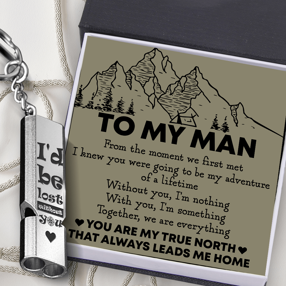 Whistle Keychain - Hiking - To My Man - You Are My True North That Always Leads Me Home - Augkzw26002 - Gifts Holder